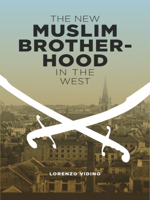 Title details for The New Muslim Brotherhood in the West by Lorenzo Vidino - Available